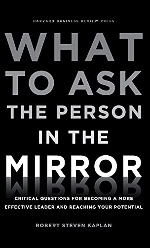 9781422170014: What to Ask the Person in the Mirror: Critical Questions for Becoming a More Effective Leader and Reaching Your Potential