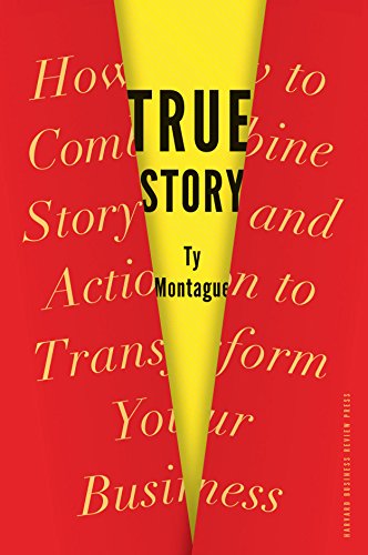 Imagen de archivo de True Story : How to Combine Story and Action to Transform Your Business a la venta por Better World Books