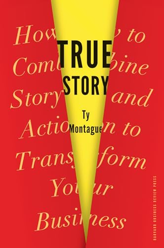 Stock image for True Story : How to Combine Story and Action to Transform Your Business for sale by Better World Books