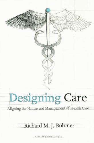 Imagen de archivo de Designing Care: Aligning the Nature and Management of Health Care a la venta por SecondSale