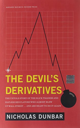9781422177815: The Devil's Derivatives: The Untold Story of the Slick Traders and Hapless Regulators Who Almost Blew Up Wall Street . . . an