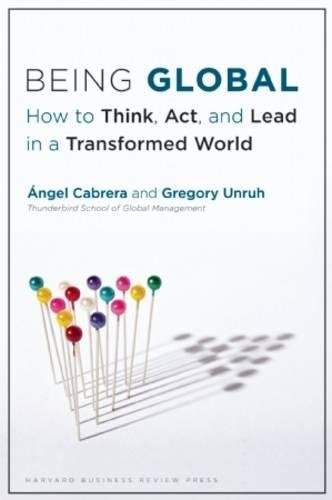 Imagen de archivo de Being Global: How to Think, Act, and Lead in a Transformed World a la venta por gwdetroit