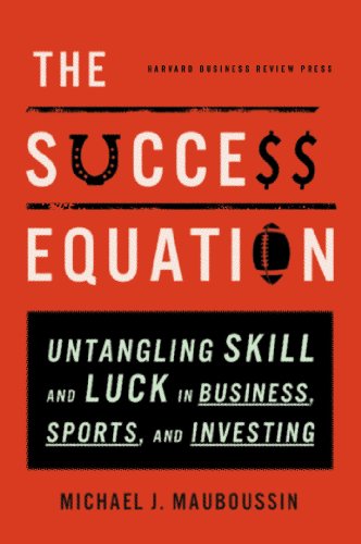 Beispielbild fr The Success Equation: Untangling Skill and Luck in Business, Sports, and Investing zum Verkauf von WorldofBooks