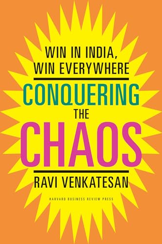 Beispielbild fr Conquering the Chaos : Win in India, Win Everywhere zum Verkauf von Better World Books