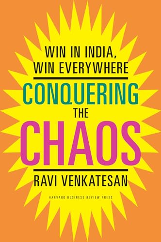 Stock image for Conquering the Chaos : Win in India, Win Everywhere for sale by Better World Books