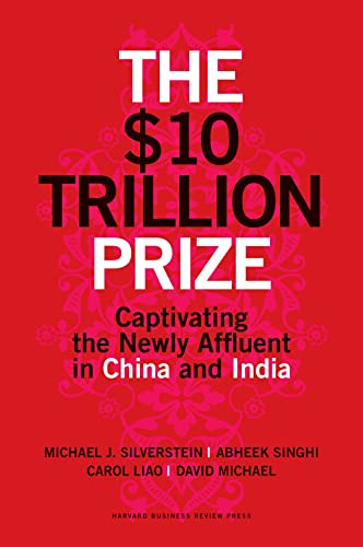 Beispielbild fr The $10 Trillion Dollar Prize: Captivating the Newly Affluent in China and India zum Verkauf von Ammareal