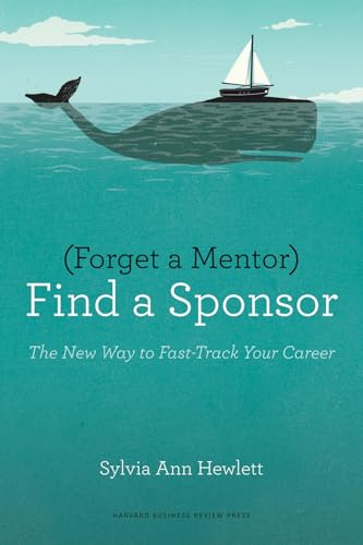 

Forget a Mentor, Find a Sponsor: The New Way to Fast-Track Your Career [signed]