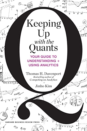 Beispielbild fr Keeping up with the Quants : Your Guide to Understanding and Using Analytics zum Verkauf von Better World Books