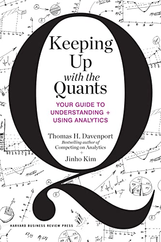 Imagen de archivo de Keeping Up with the Quants: Your Guide to Understanding and Using Analytics a la venta por Off The Shelf