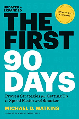 Stock image for The First 90 Days: Proven Strategies for Getting Up to Speed Faster and Smarter, Updated and Expanded for sale by Goodwill of Colorado