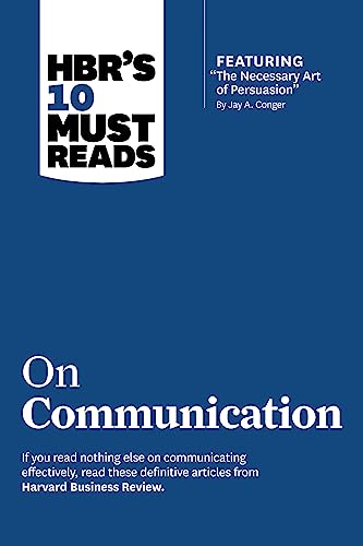 9781422189863: HBR's 10 Must Reads on Communication (with featured article "The Necessary Art of Persuasion," by Jay A. Conger).