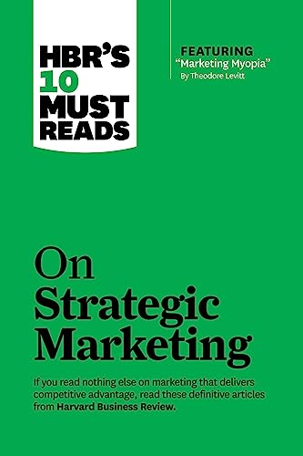 Stock image for Hbr's 10 Must Reads on Strategic Marketing (with Featured Article Marketing Myopia, by Theodore Levitt) for sale by ThriftBooks-Dallas