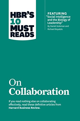 9781422190128: HBR's 10 Must Reads on Collaboration (with featured article "Social Intelligence and the Biology of Leadership," by Daniel Goleman and Richard Boyatzis)