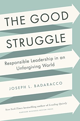 Stock image for The Good Struggle: Responsible Leadership in an Unforgiving World for sale by SecondSale