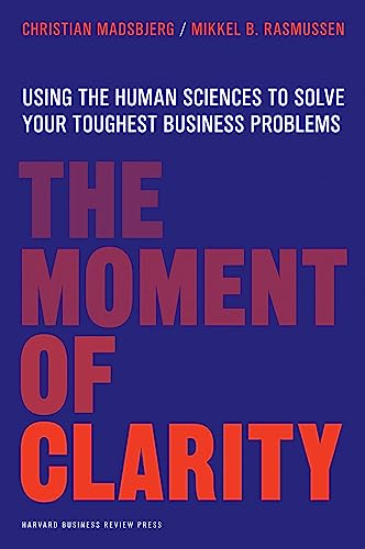 Imagen de archivo de The Moment of Clarity : Using the Human Sciences to Solve Your Toughest Business Problems a la venta por Better World Books: West