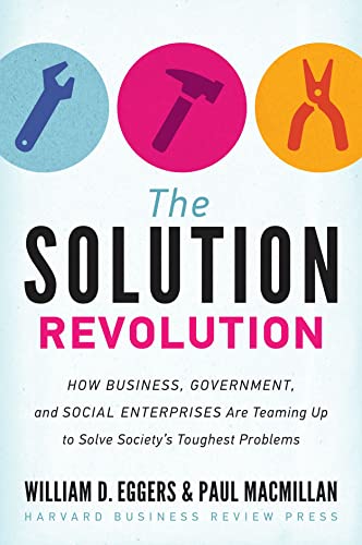 Beispielbild fr The Solution Revolution: How Business, Government, and Social Enterprises Are Teaming Up to Solve Society's Toughest Problems zum Verkauf von Wonder Book