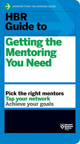 9781422196007: HBR Guide to Getting the Mentoring You Need (HBR Guide Series)