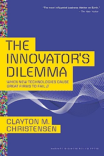 9781422196021: The Innovator's Dilemma: When New Technologies Cause Great Firms to Fail