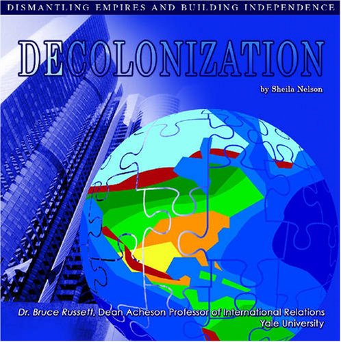 Imagen de archivo de Decolonization: Dismantling Empires and Building Independence (United Nations--Global Leadership) a la venta por HPB-Red