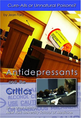 Beispielbild fr Antidepressants and the Critics: Cure-alls or Unnatural Poisons? (Antidepressants) zum Verkauf von Powell's Bookstores Chicago, ABAA