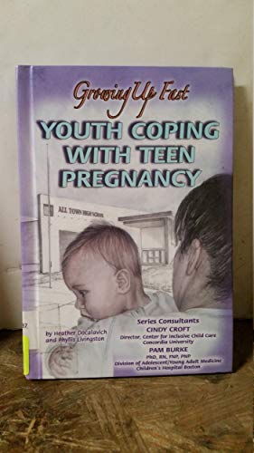 9781422201343: Youth Coping with Teen Pregnancy: Growing Up Fast (Helping Youth with Mental, Physical, and Social Challenges Series)