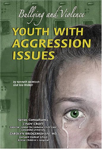 Imagen de archivo de Youth with Aggression Issues: Bullying and Violence (Helping Youth With Mental, Physical, & Social Disabilities) a la venta por The Book Cellar, LLC