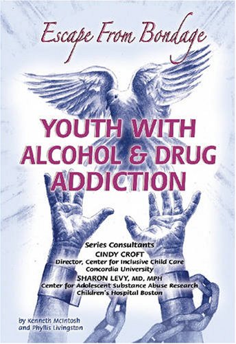 9781422201435: Youth with Alcohol and Drug Addiction: Escape from Bondage (Helping Youth with Mental, Physical, and Social Challenges Series)