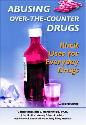 Imagen de archivo de Abusing Over-The-Counter Drugs : Illicit Uses for Everyday Drugs a la venta por Better World Books