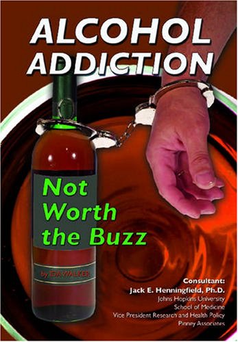 Beispielbild fr Alcohol Addiction : Not Worth the Buzz zum Verkauf von Better World Books
