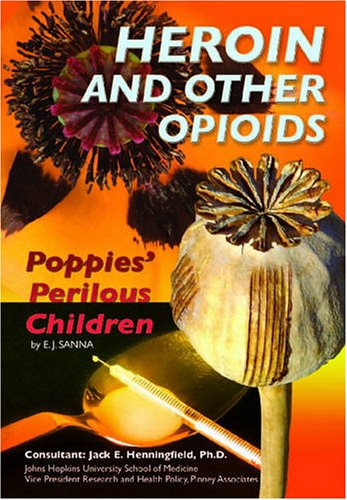 Stock image for Heroin and Other Opiates : Poppies' Perilous Children for sale by Better World Books