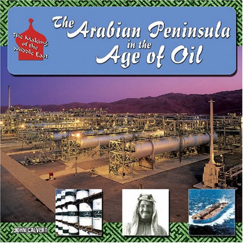 Stock image for The Arabian Peninsula in the Age of Oil (The Making of the Middle East) for sale by HPB-Red
