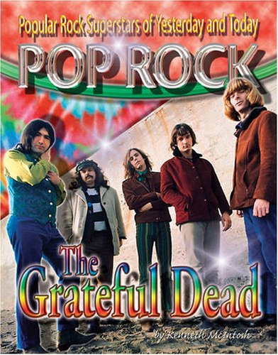 The Grateful Dead (Popular Rock Superstars of Yesterday and Today) (9781422201916) by McIntosh, Kenneth