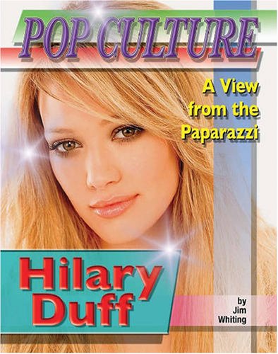 Beispielbild fr Hilary Duff (Popular Culture: a View from the Paparazzi) zum Verkauf von Powell's Bookstores Chicago, ABAA