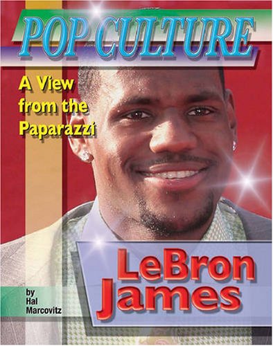 9781422202050: LeBron James (Popular Culture: A View from the Paparazzi) (Pop Culture: A View from the Paparazzi)