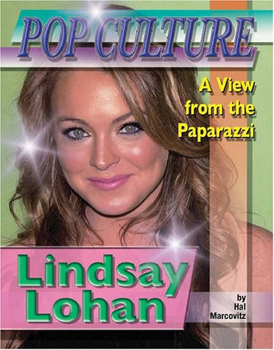 Lindsay Lohan (Popular Culture: a View from the Paparazzi) (9781422202067) by Marcovitz, Hal