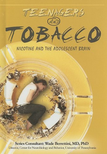 Stock image for Teenagers and Tobacco: Nicotine and the Adolescent Brain (Tobacco: the Deadly Drug) for sale by Ergodebooks