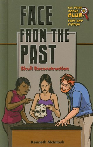 Face from the Past: Skull Reconstruction (Crime Scene Club, 6) (9781422202524) by McIntosh, Kenneth