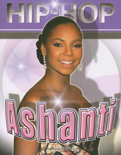 Ashanti (Hip Hop) (9781422202630) by Waters, Rosa
