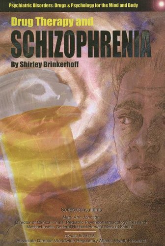 Drug Therapy and Schizophrenia (Psychiatric Disorders: Drugs and Psychology for the Mind and Body) (9781422203989) by Brinkerhoff, Shirley