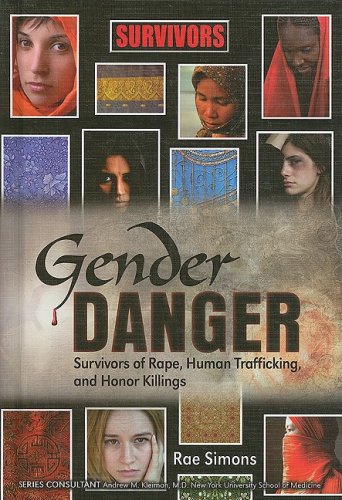 Stock image for Gender Danger: Survivors of Rape, Human Trafficking, and Honor Killings (Survivors: Ordinary People, Extraordinary Circumstances) for sale by Gulf Coast Books