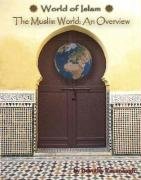 Beispielbild fr The Muslim World: An Overview (World of Islam) zum Verkauf von More Than Words