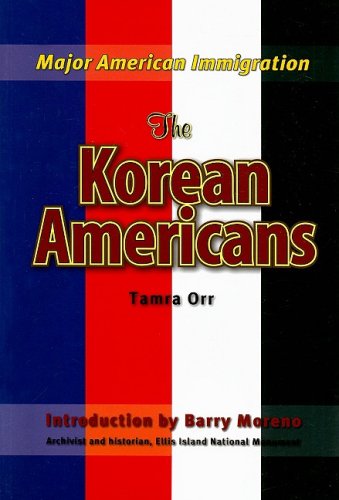 The Korean Americans (Major American Immigration) (9781422206799) by Orr, Tamara