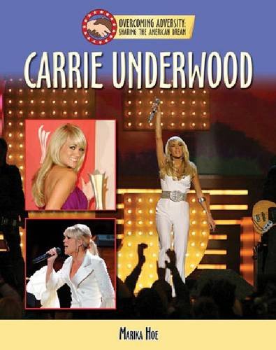 Carrie Underwood (Overcoming Adversity: Sharing the American Dream) (9781422207635) by Jeffery, Marika