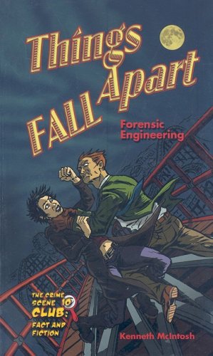 Things Fall Apart: Forensic Engineering (Crime Scene Club, 10) (9781422208809) by McIntosh, Kenneth