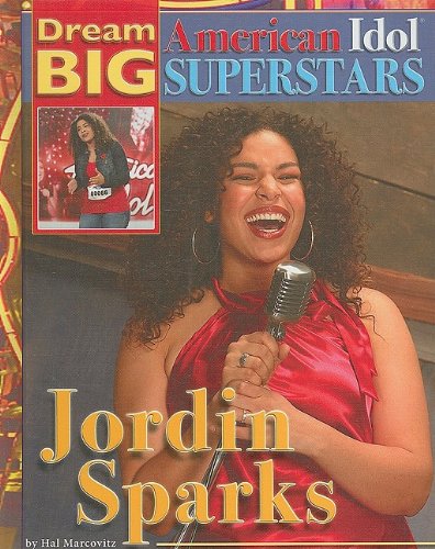 Jordin Sparks (Dream Big: American Idol Superstars) (9781422215111) by Marcovitz, Hal