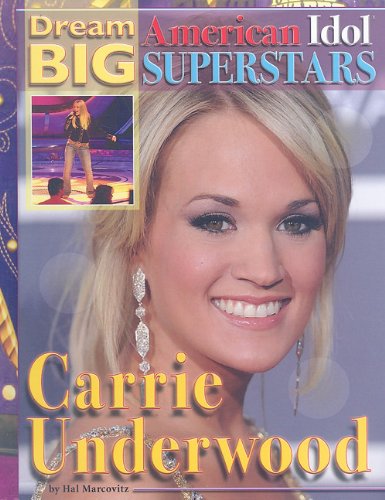 9781422215128: Carrie Underwood (Dream Big: American Idol Superstars)