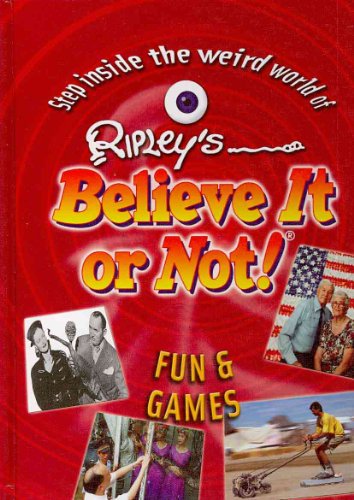 Fun & Games (Ripley's Believe It or Not) (9781422215340) by Ripley's Entertainment Inc.