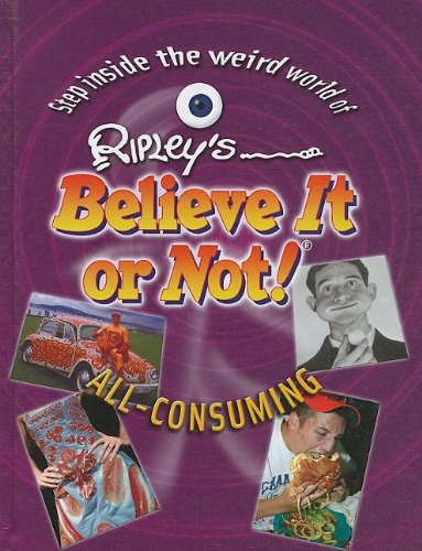Stock image for All Consuming (Ripley's Believe It or Not) for sale by HPB-Emerald