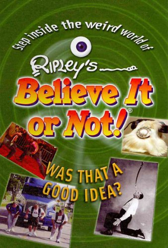 Was That a Good Idea (Ripley's Believe It or Not) (9781422215432) by Ripley's Entertainment Inc.