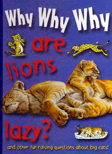 Imagen de archivo de Why Why Why Are Lions Lazy? a la venta por Wonder Book